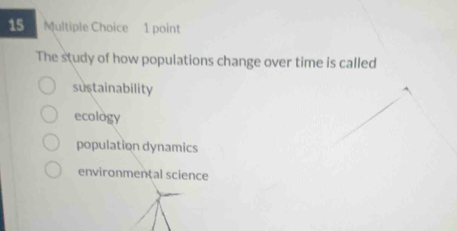 15 multiple choice 1 point the study of how populations change over tim…