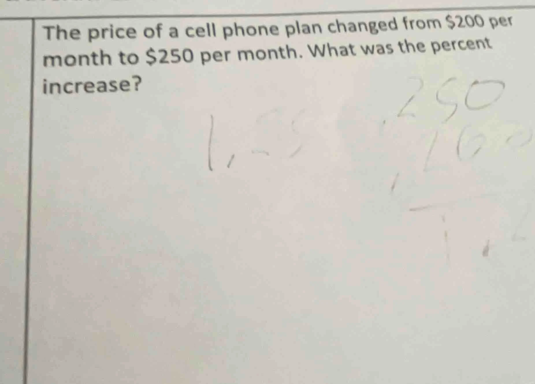 the price of a cell phone plan changed from $200 per month to $250 per …