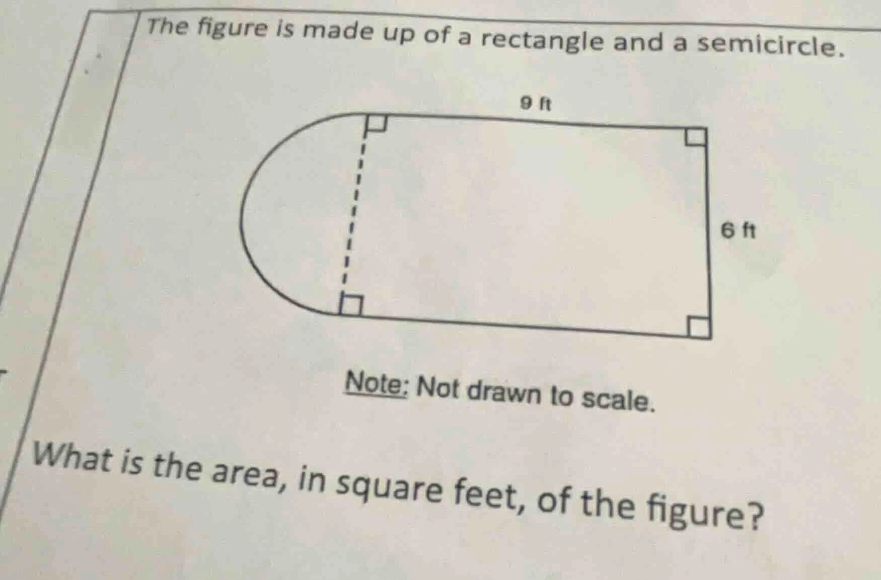 the figure is made up of a rectangle and a semicircle. note: not drawn …