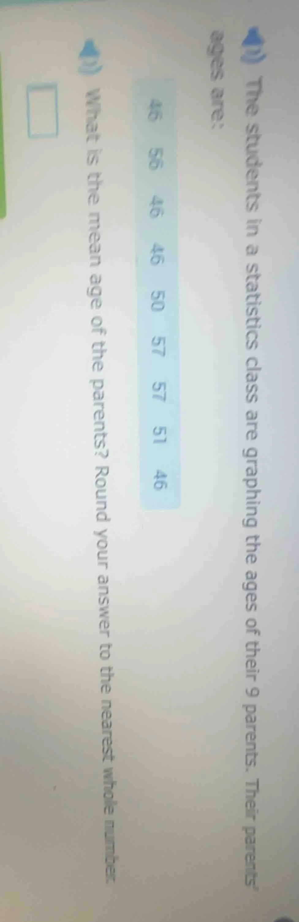 the students in a statistics class are graphing the ages of their 9 par…