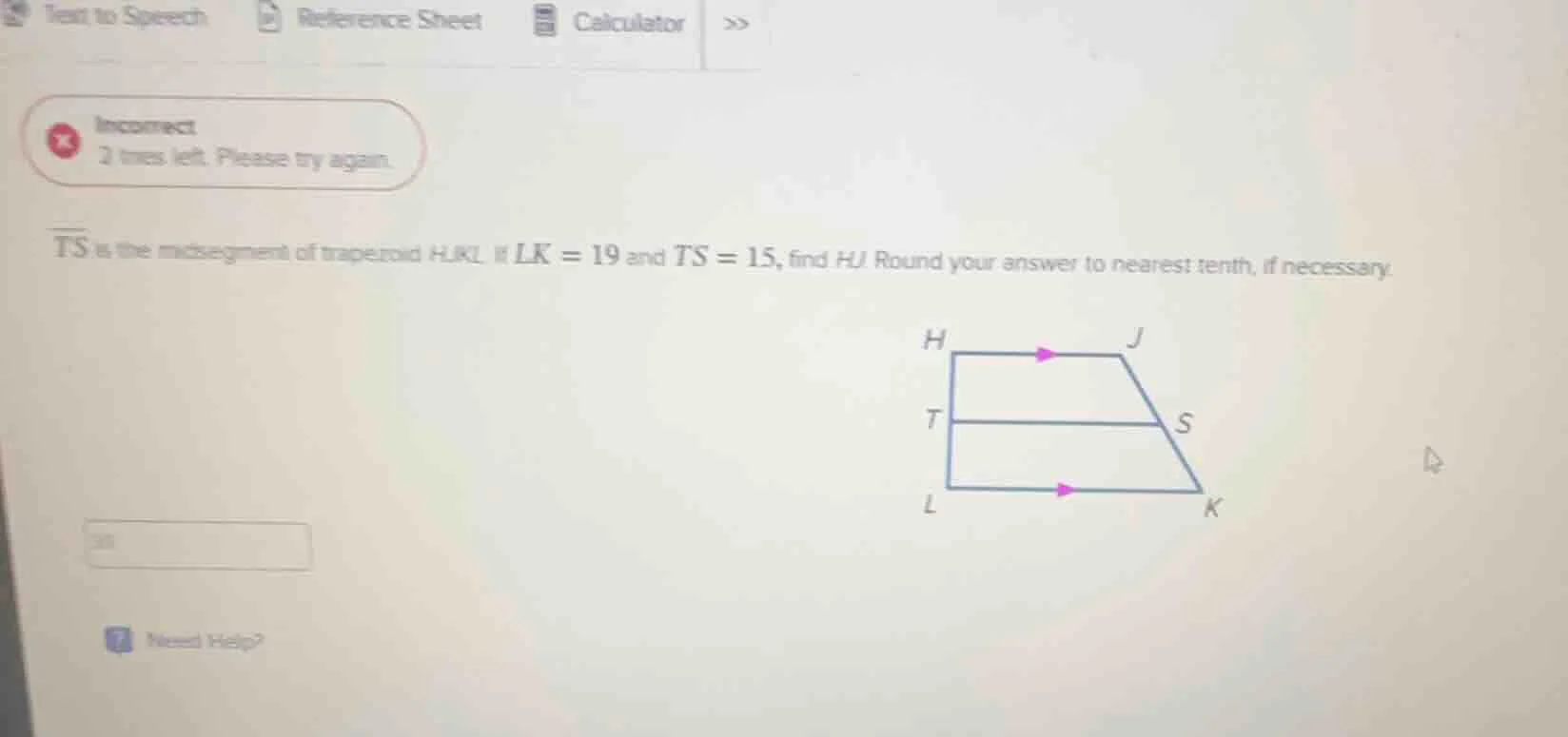 ts is the midsegment of trapezoid hjkl. if lk = 19 and ts = 15, find hj…