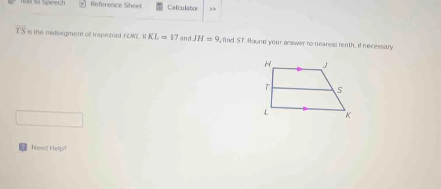 $\\overline{ts}$ is the midsegment of trapezoid $hjkl$. if $kl = 17$ an…
