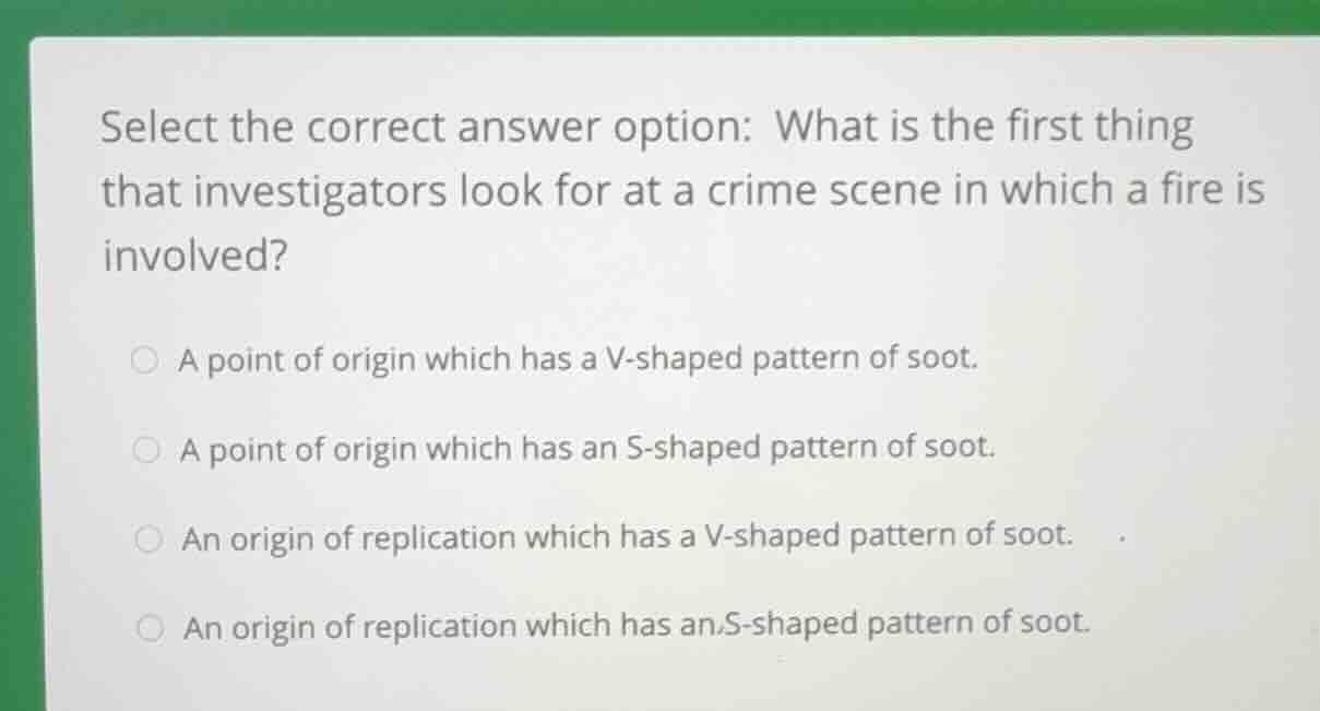 select the correct answer option: what is the first thing that investig…