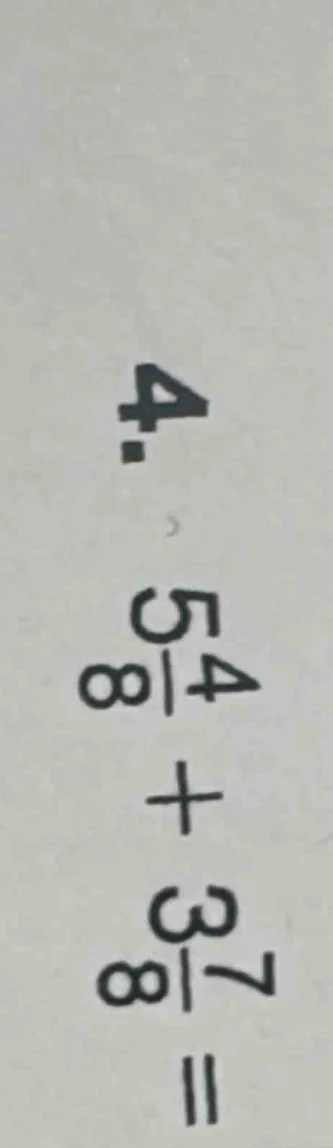 4. $5\\frac{4}{8}+3\\frac{7}{8}=$