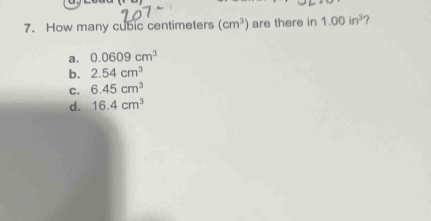 7. how many cubic centimeters (cm³) are there in 1.00 in³? a. 0.0609 cm…