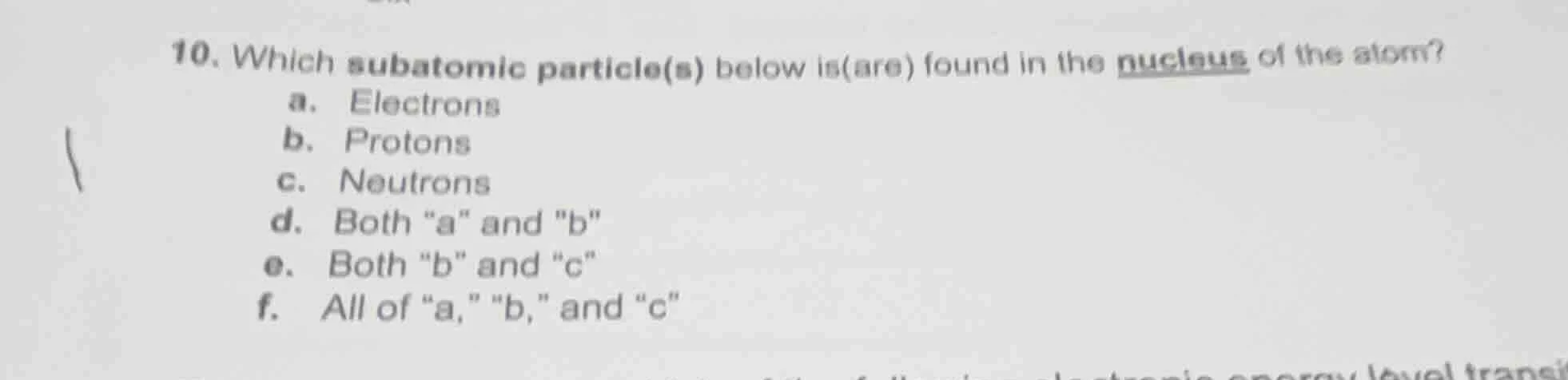 10. which subatomic particle(s) below is(are) found in the nucleus of t…