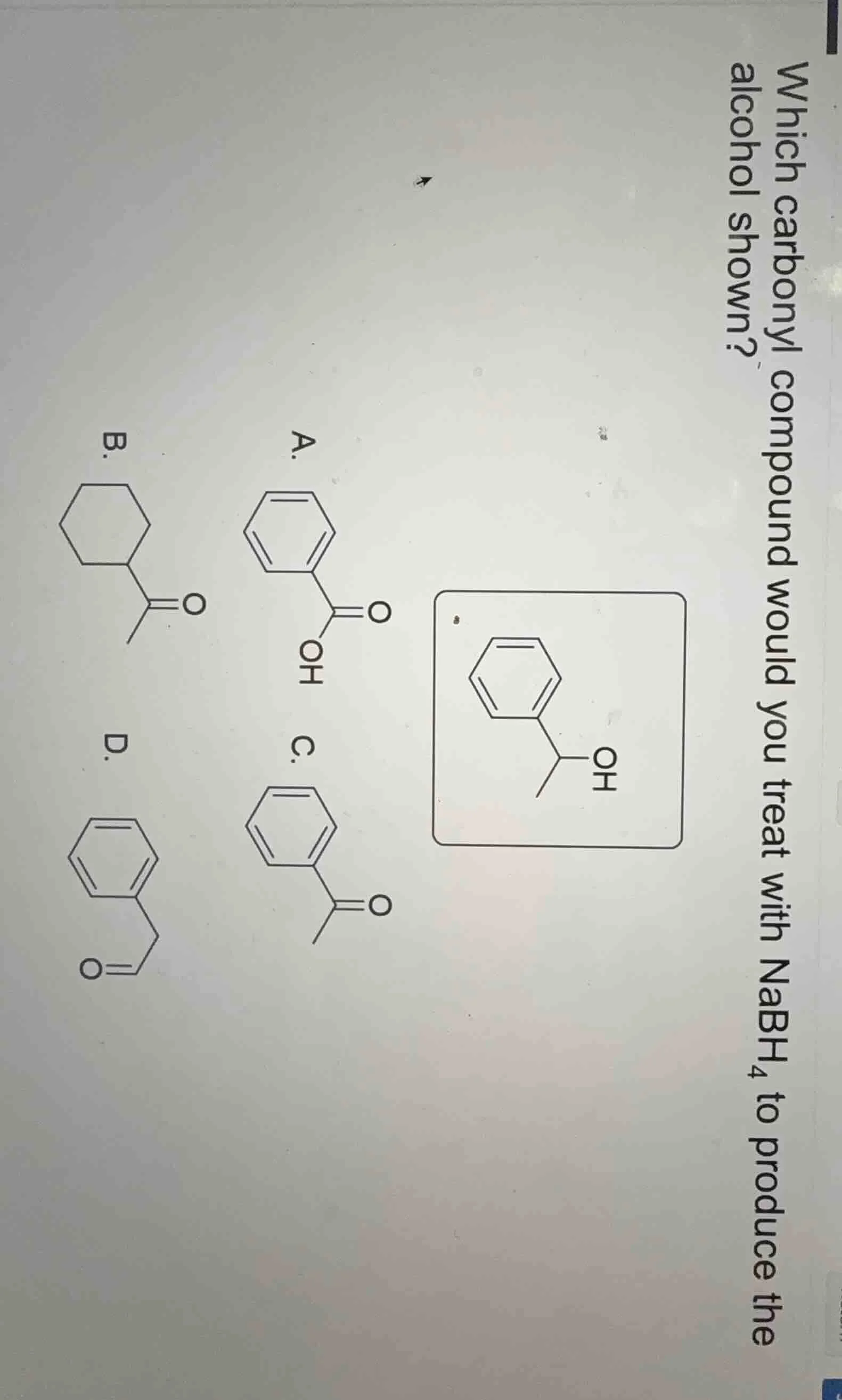 which carbonyl compound would you treat with nabh₄ to produce the alcoh…
