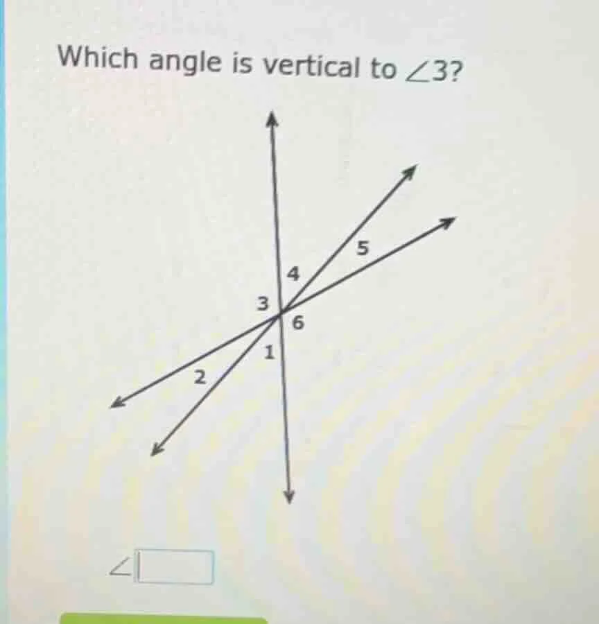 which angle is vertical to $\\angle 3$?