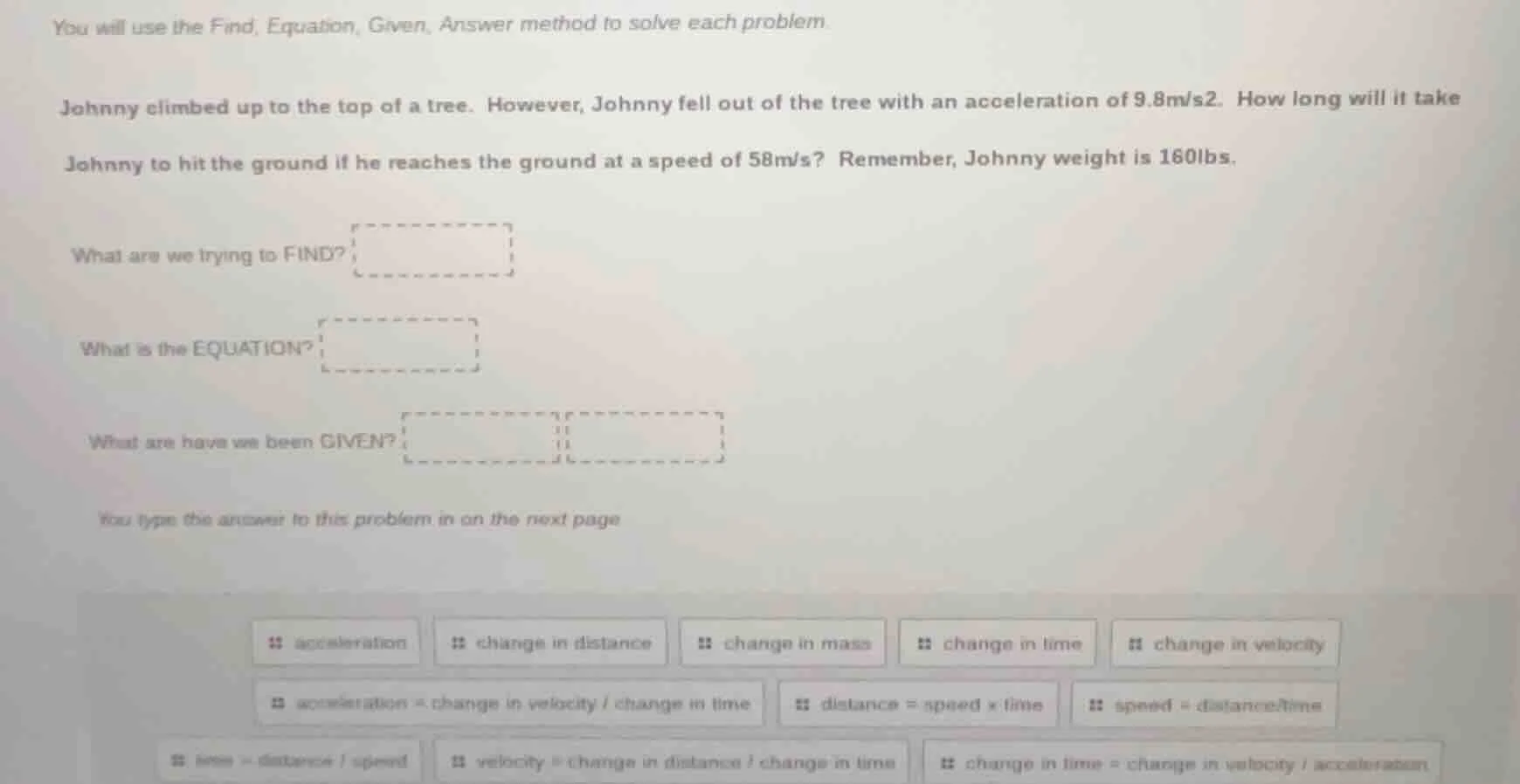 you will use the find, equation, given, answer method to solve each pro…