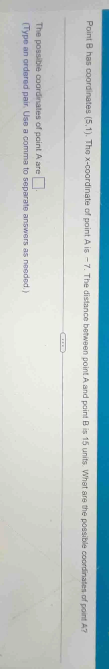 point b has coordinates (5,1). the x - coordinate of point a is - 7. th…