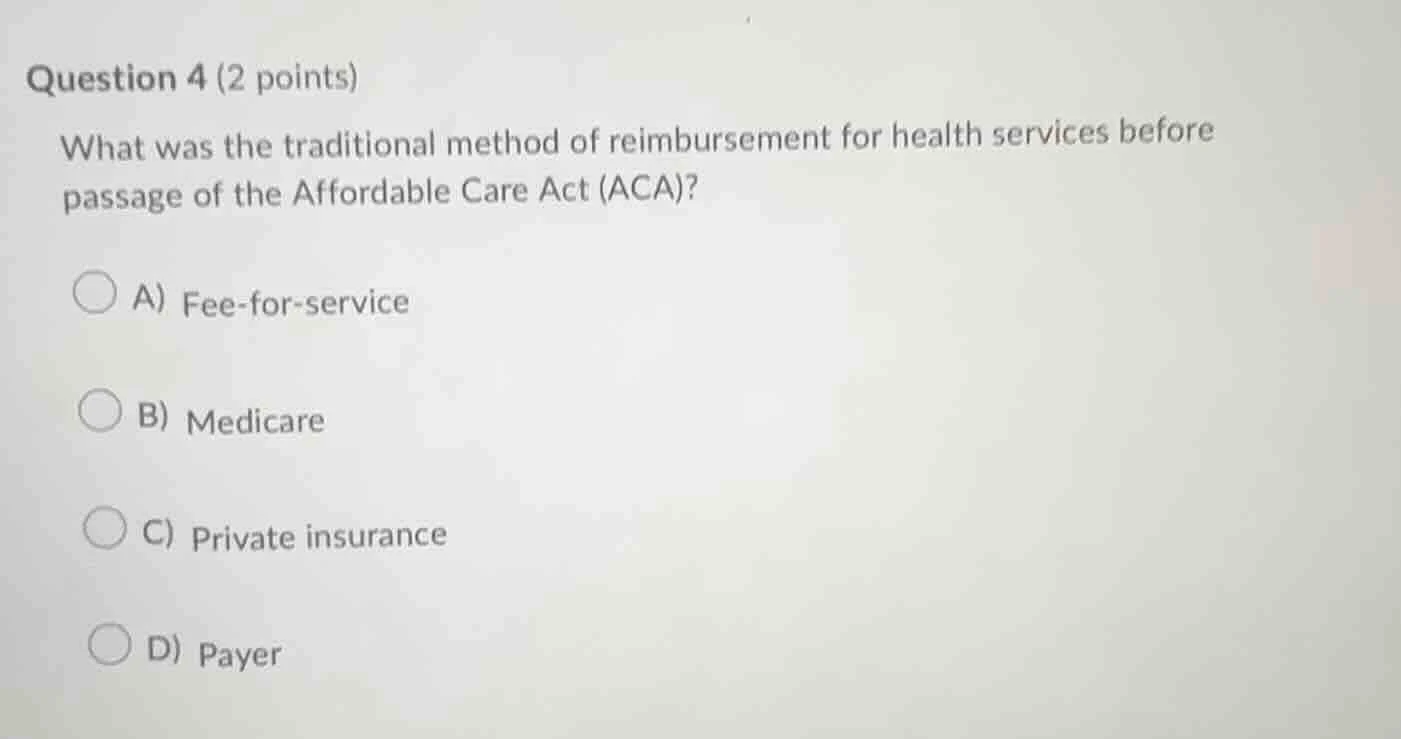 question 4 (2 points) what was the traditional method of reimbursement …