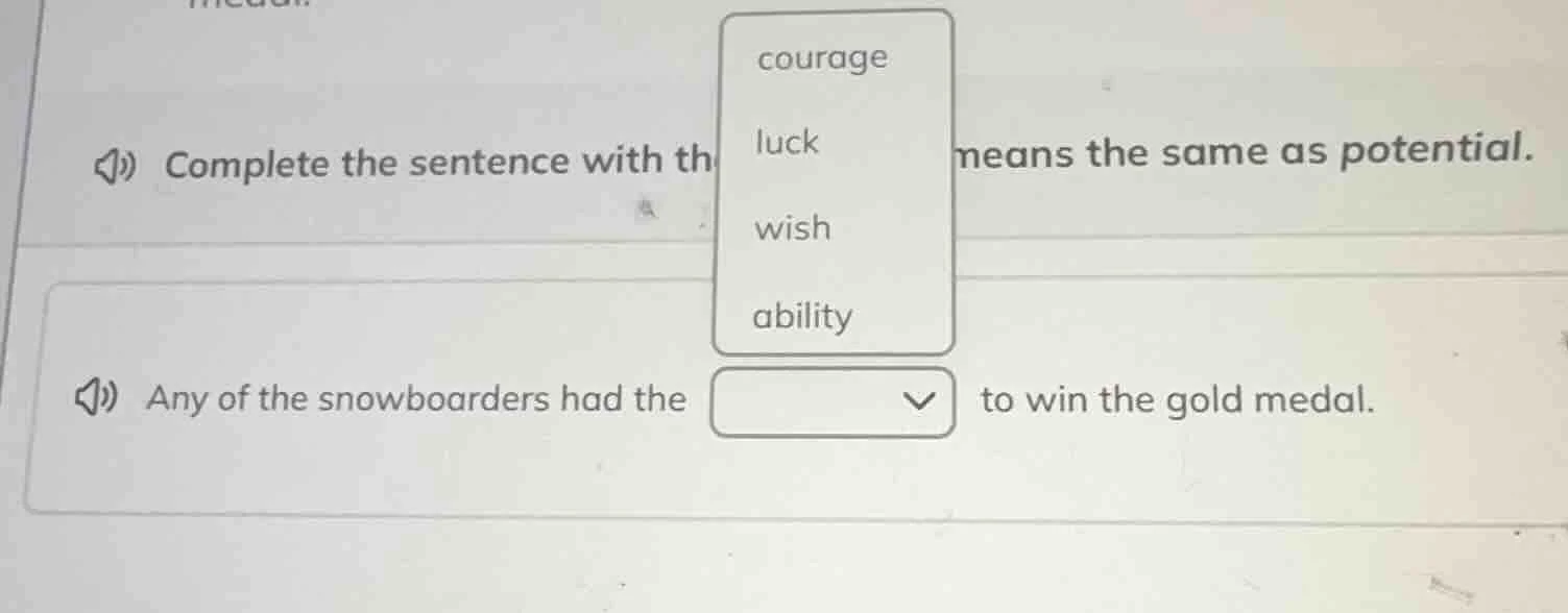 complete the sentence with th means the same as potential. any of the s…