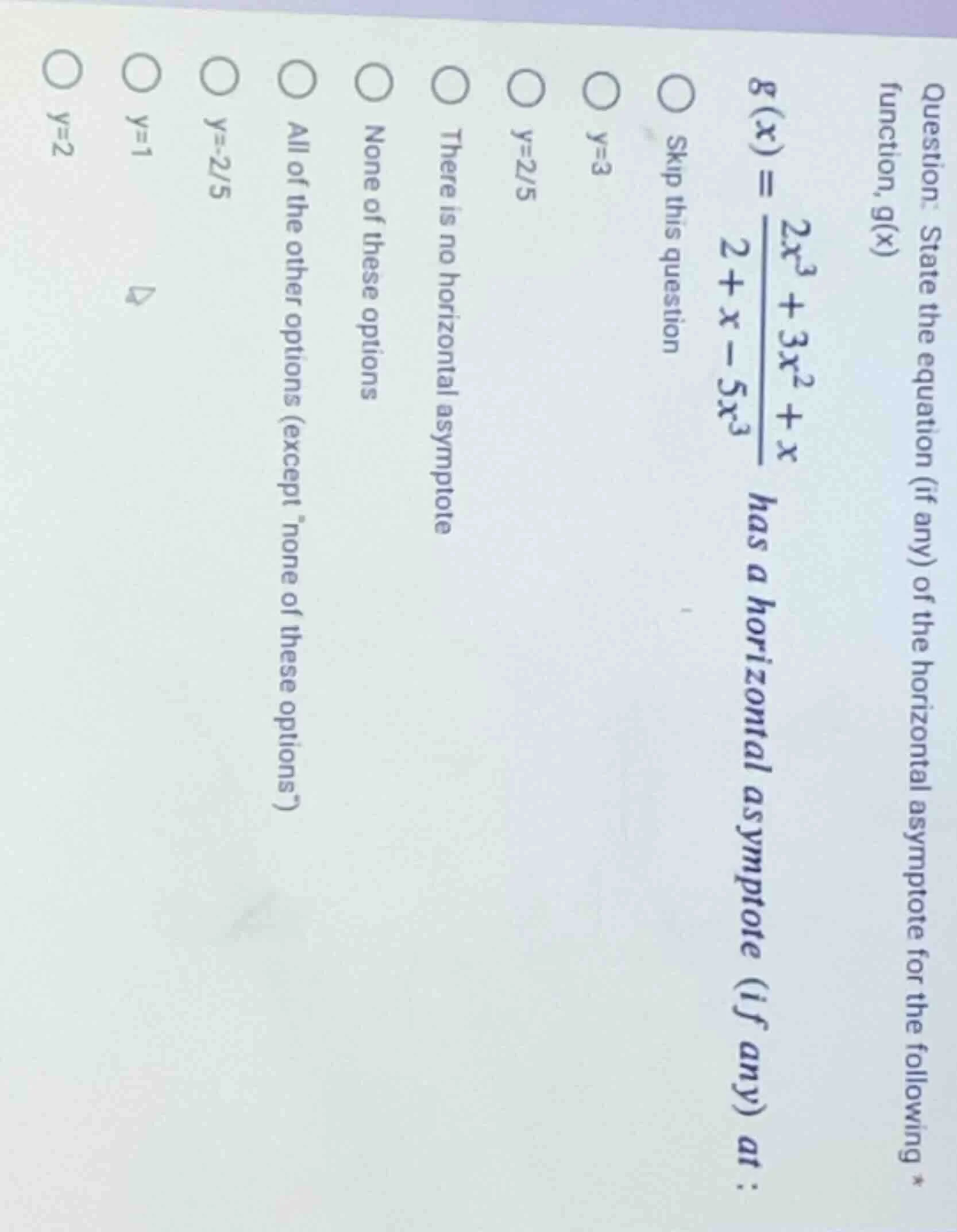 question: state the equation (if any) of the horizontal asymptote for t…