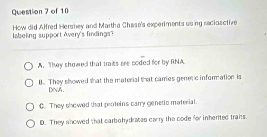question 7 of 10 how did alfred hershey and martha chases experiments u…