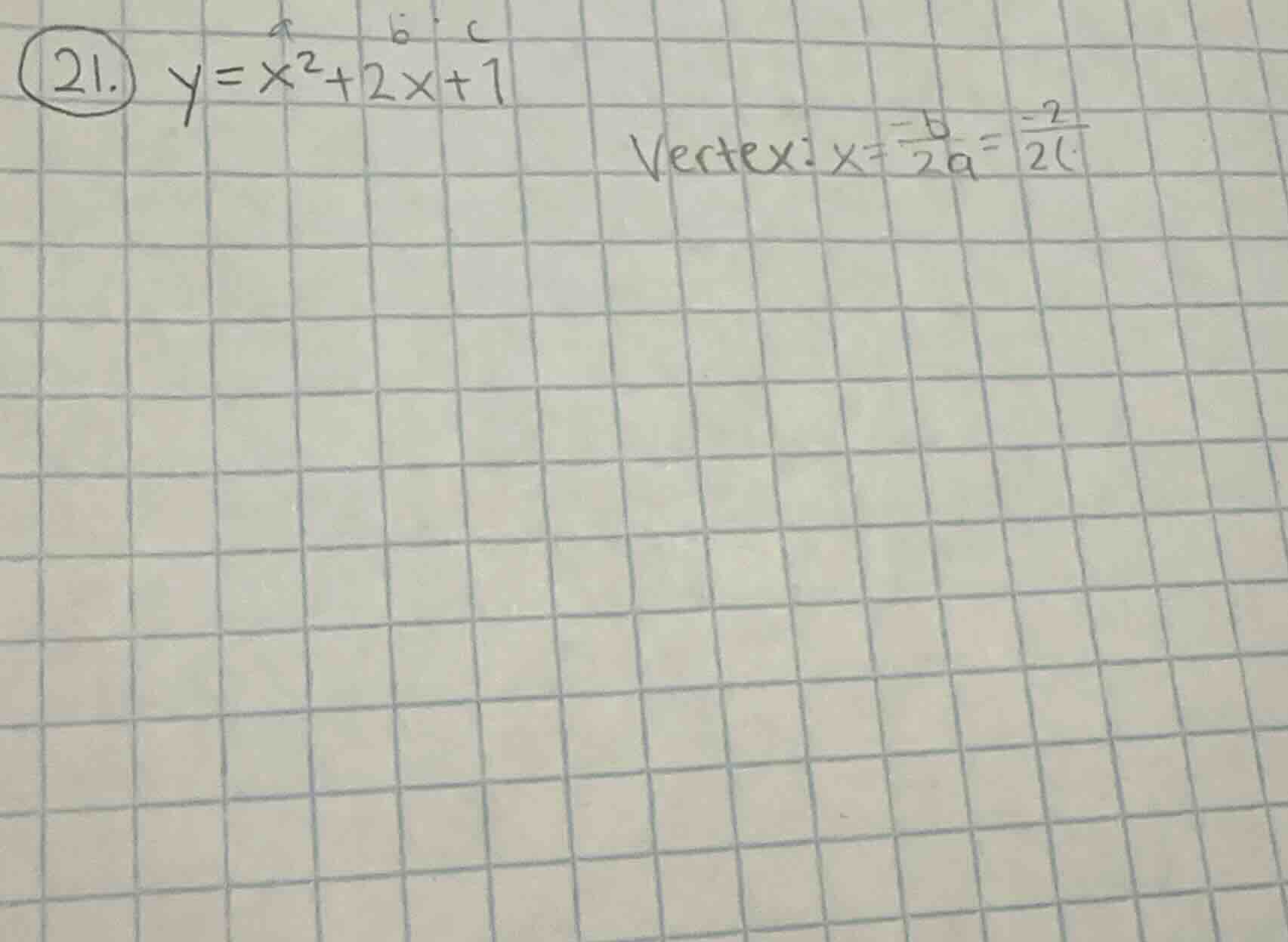 21. $y = x^2 + 2x + 1$ vertex: $x = \\frac{-b}{2a} = \\frac{-2}{2(}$