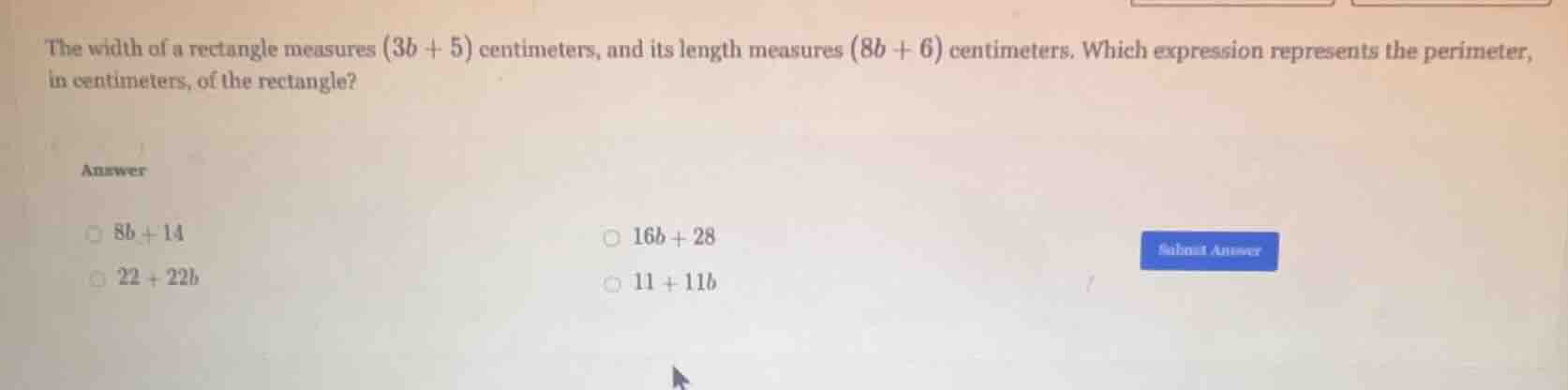 the width of a rectangle measures $(3b + 5)$ centimeters, and its lengt…