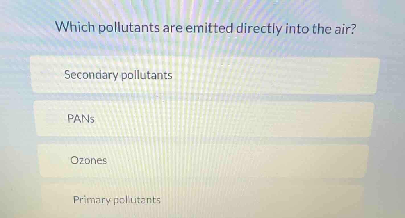 which pollutants are emitted directly into the air? secondary pollutant…