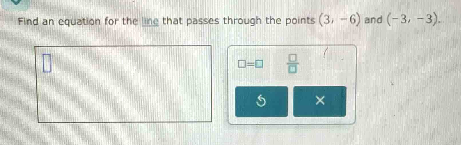 find an equation for the line that passes through the points (3, -6) an…