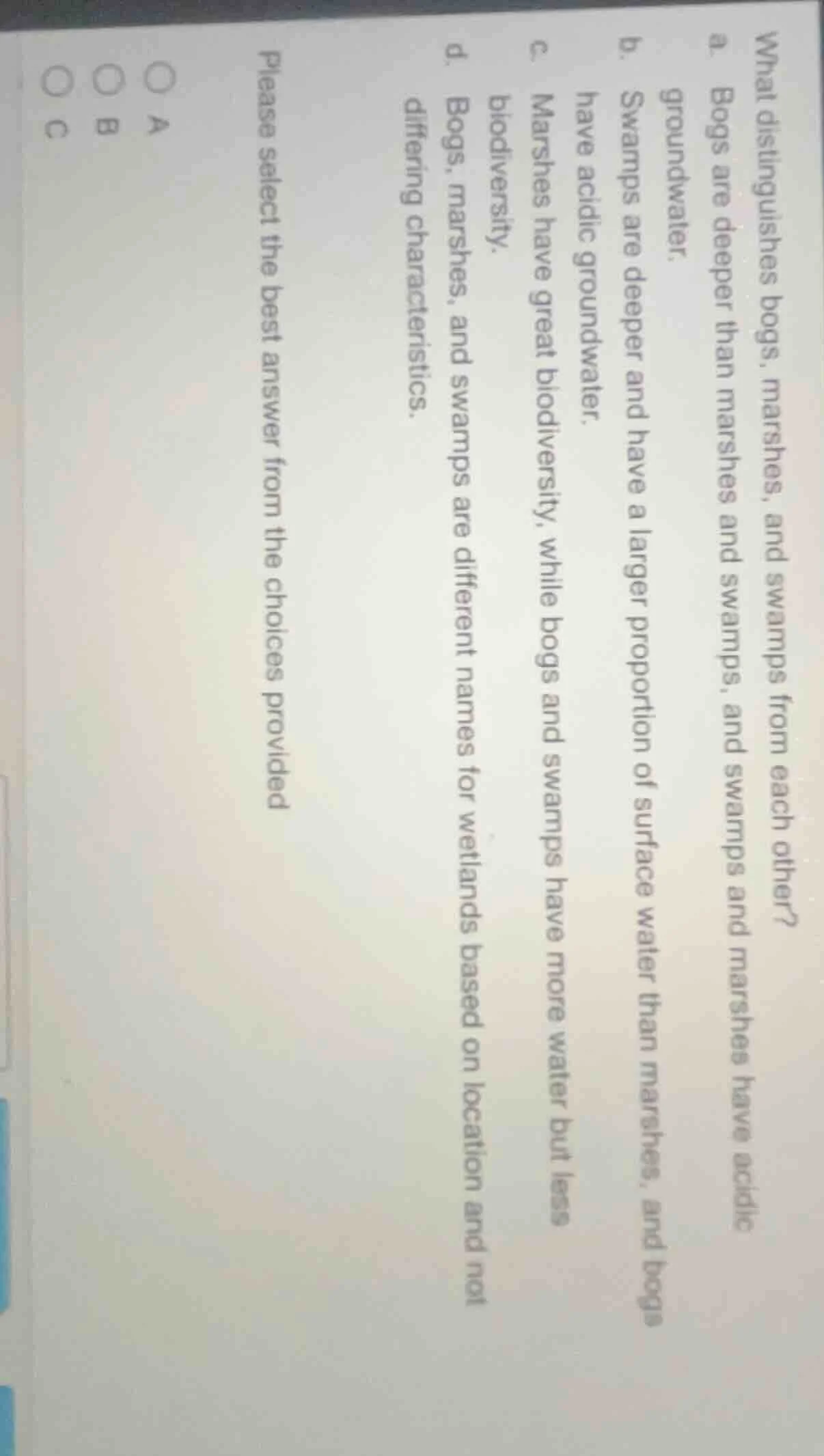 what distinguishes bogs, marshes, and swamps from each other? a. bogs a…