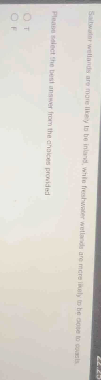 saltwater wetlands are more likely to be inland, while freshwater wetla…