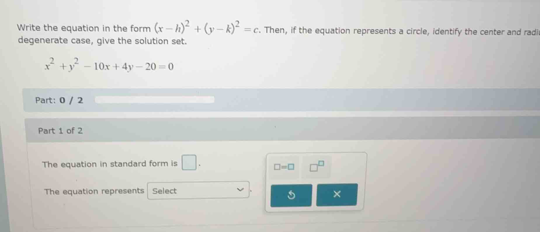 write the equation in the form ((x - h)^2 + (y - k)^2 = c). then, if th…
