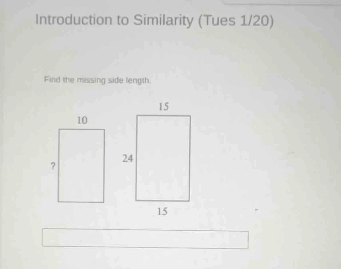 introduction to similarity (tues 1/20) find the missing side length. 10…