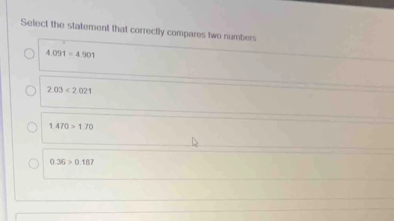 select the statement that correctly compares two numbers 4.091 = 4.901 …