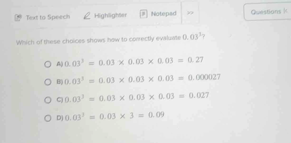 which of these choices shows how to correctly evaluate $0.03^3$? a) $0.…