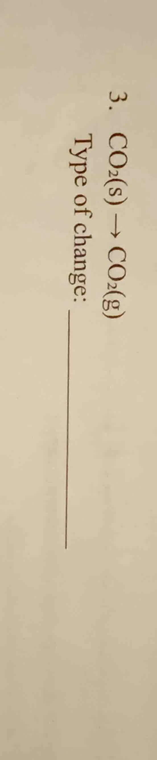 3. co₂(s)→co₂(g) type of change: