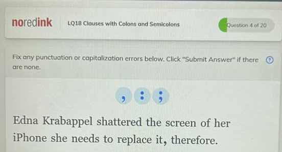 noredink lq18 clauses with colons and semicolons question 4 of 20 fix a…