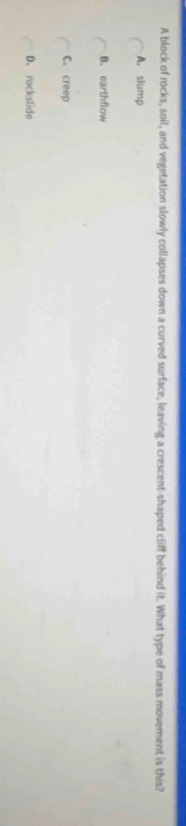 a block of rocks, soil, and vegetation slowly collapses down a curved s…