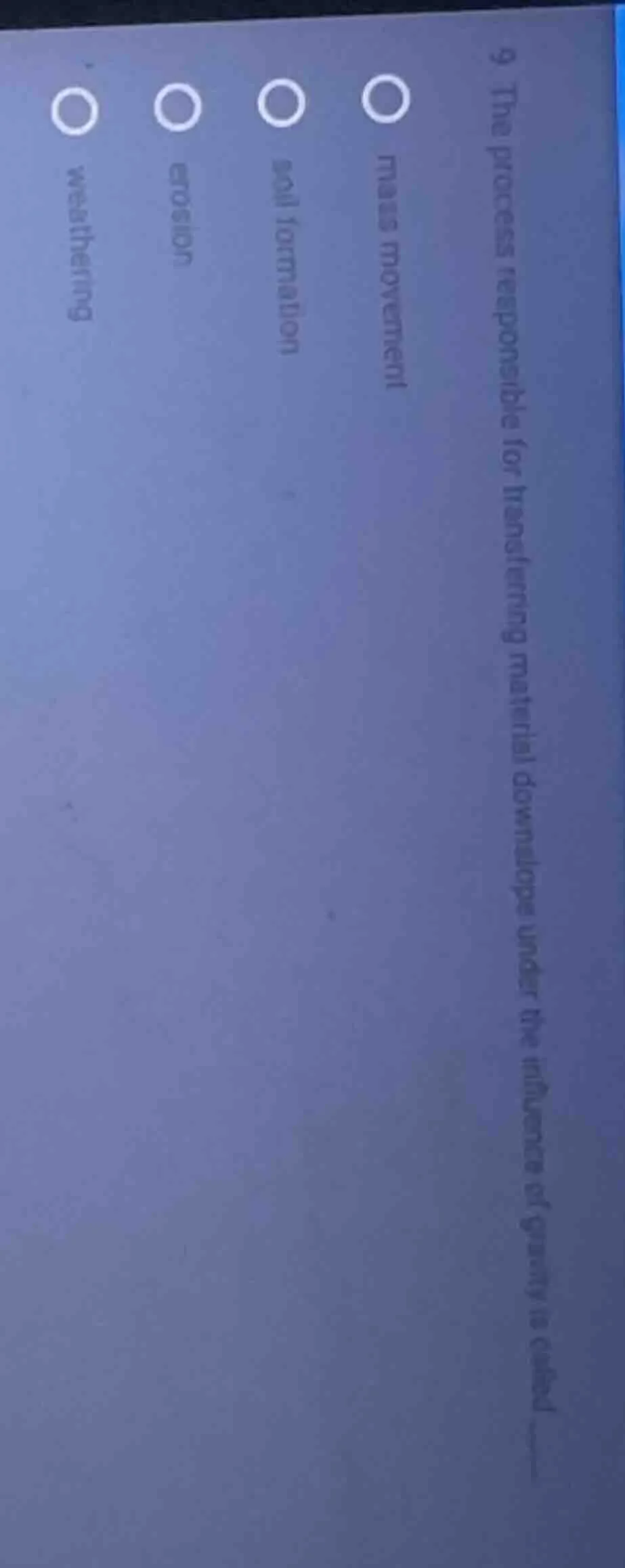 9 the process responsible for transferring material downslope under the…