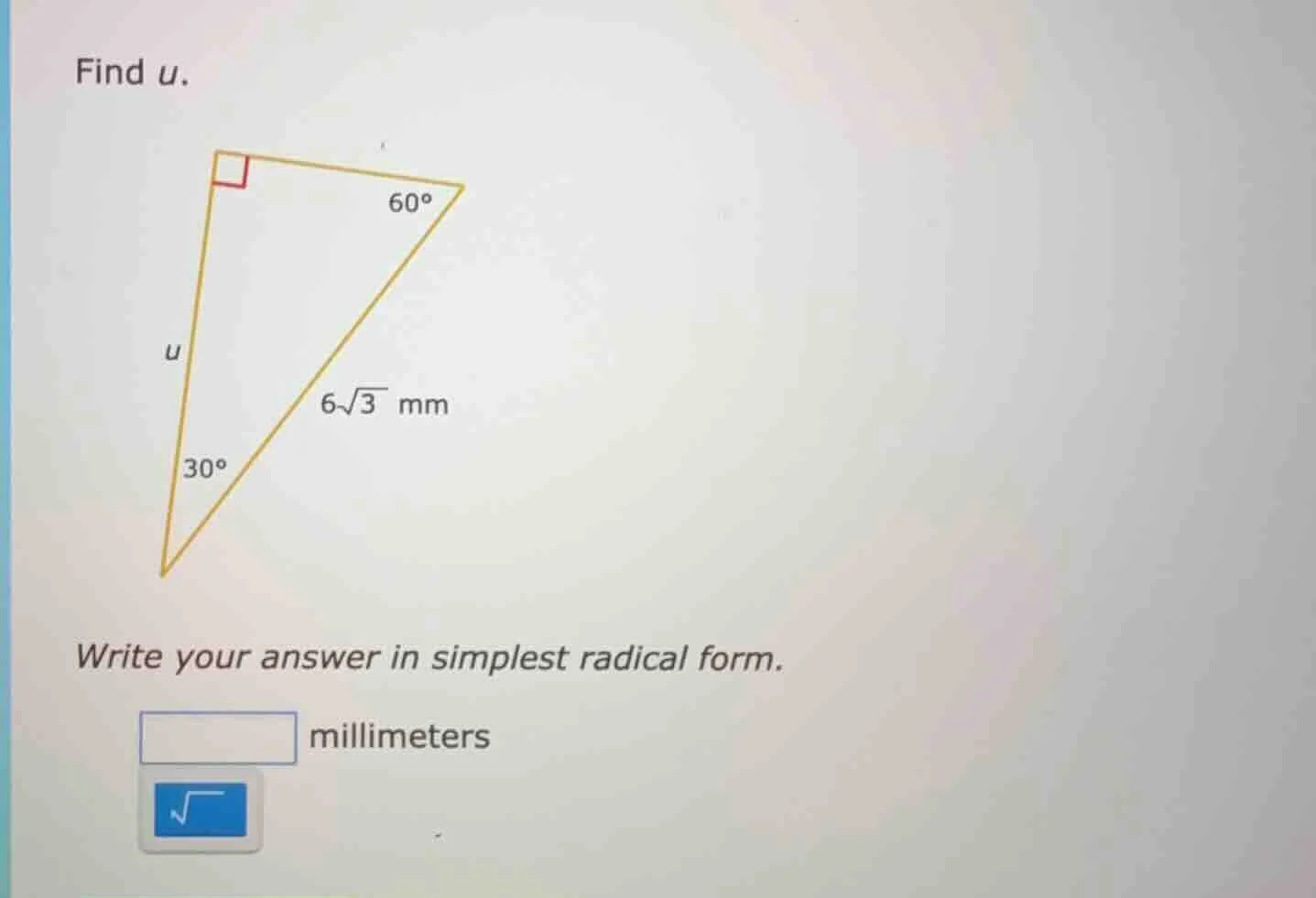 find u. 60° u 6√3 mm 30° write your answer in simplest radical form. mi…