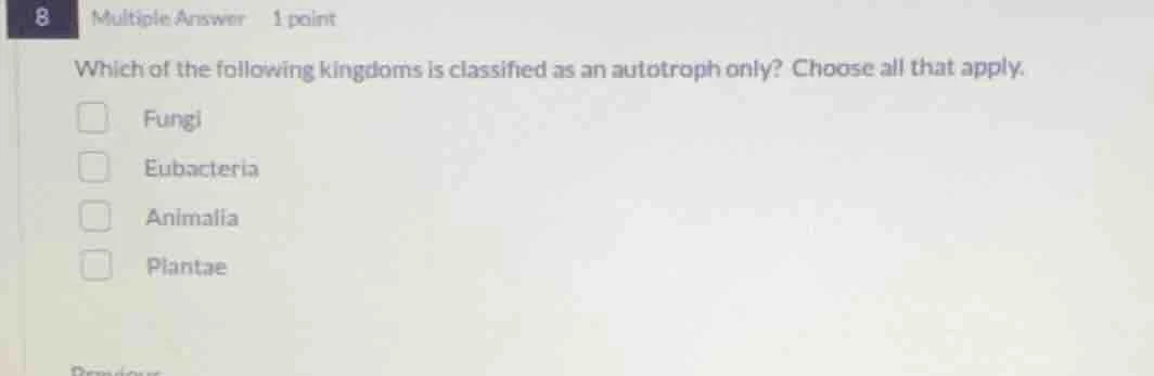 which of the following kingdoms is classified as an autotroph only? cho…