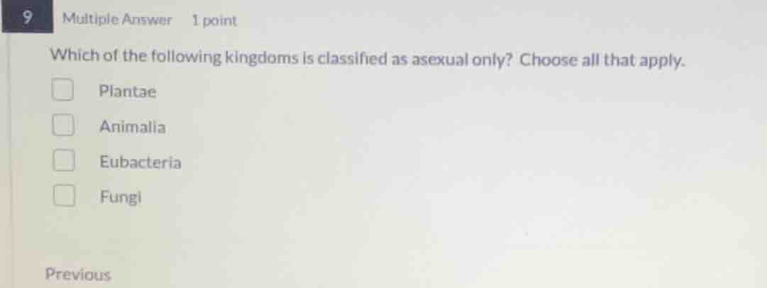 9 multiple answer 1 point which of the following kingdoms is classified…