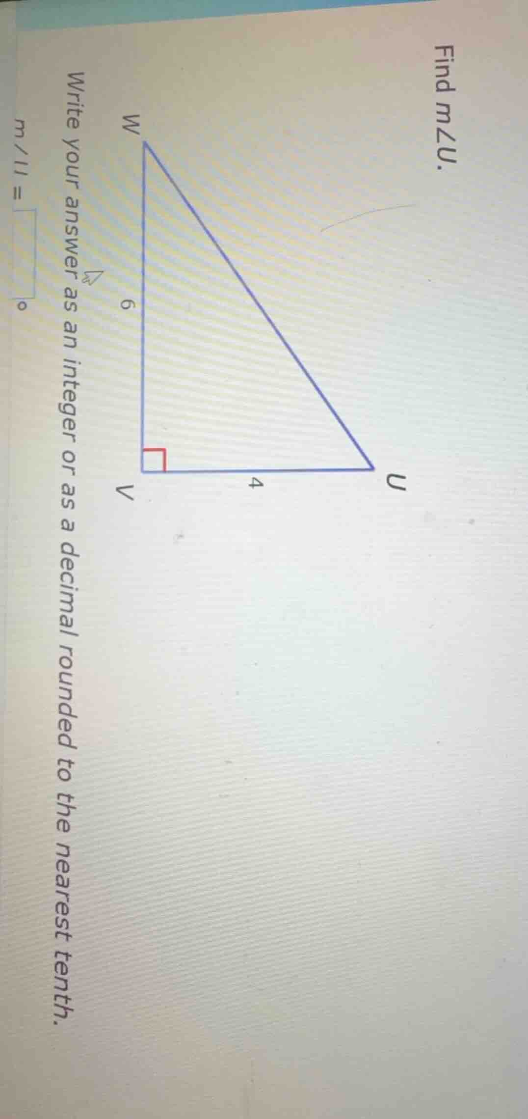 find ( mangle u ). triangle image with right angle at v, wv = 6, vu = 4…