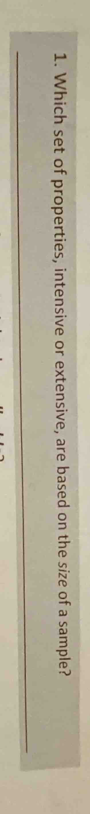 1. which set of properties, intensive or extensive, are based on the si…