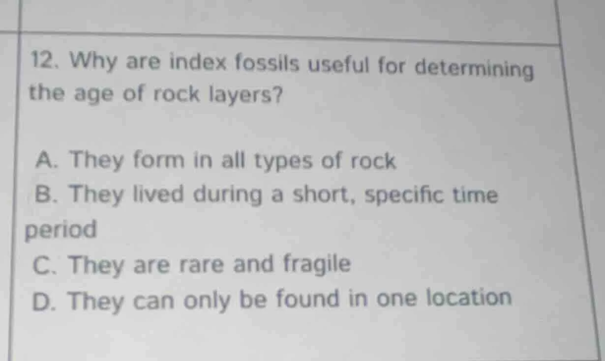 12. why are index fossils useful for determining the age of rock layers…