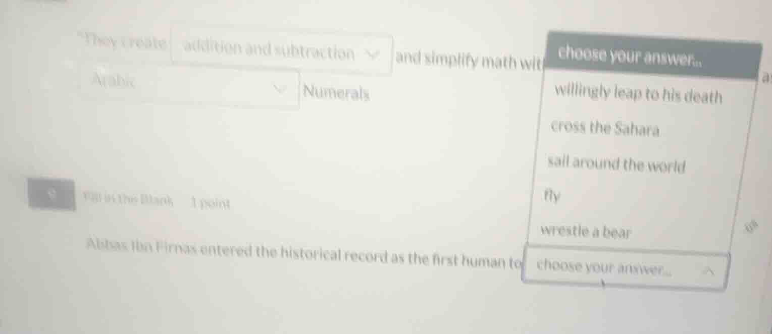 fill in the blank 1 point abbas ibn firnas entered the historical recor…