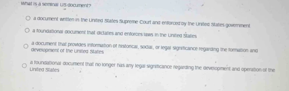 what is a seminal us document? ○ a document written in the united state…