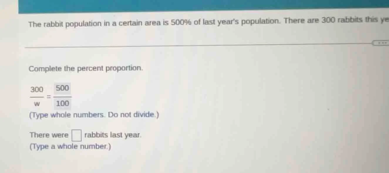 the rabbit population in a certain area is 500% of last year’s populati…