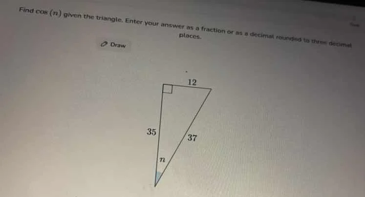 find cos(n) given the triangle. enter your answer as a fraction or as a…