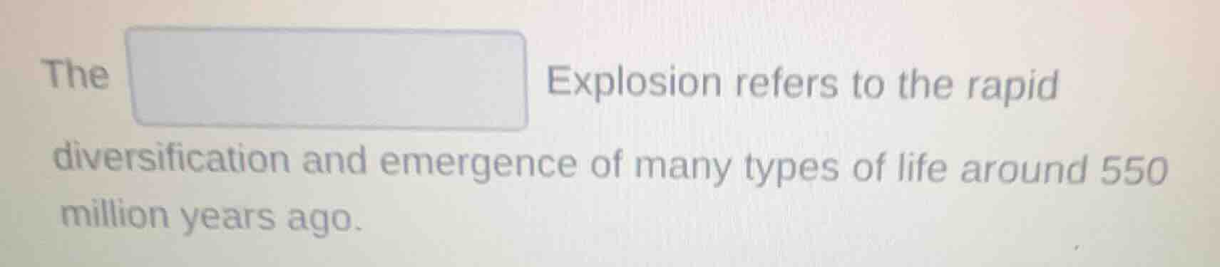 the explosion refers to the rapid diversification and emergence of many…