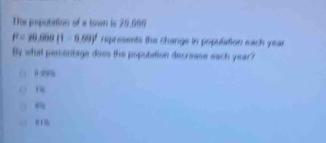 the population of a town is 20,000. $p = 20,000(1 - 0.009)^t$ represent…