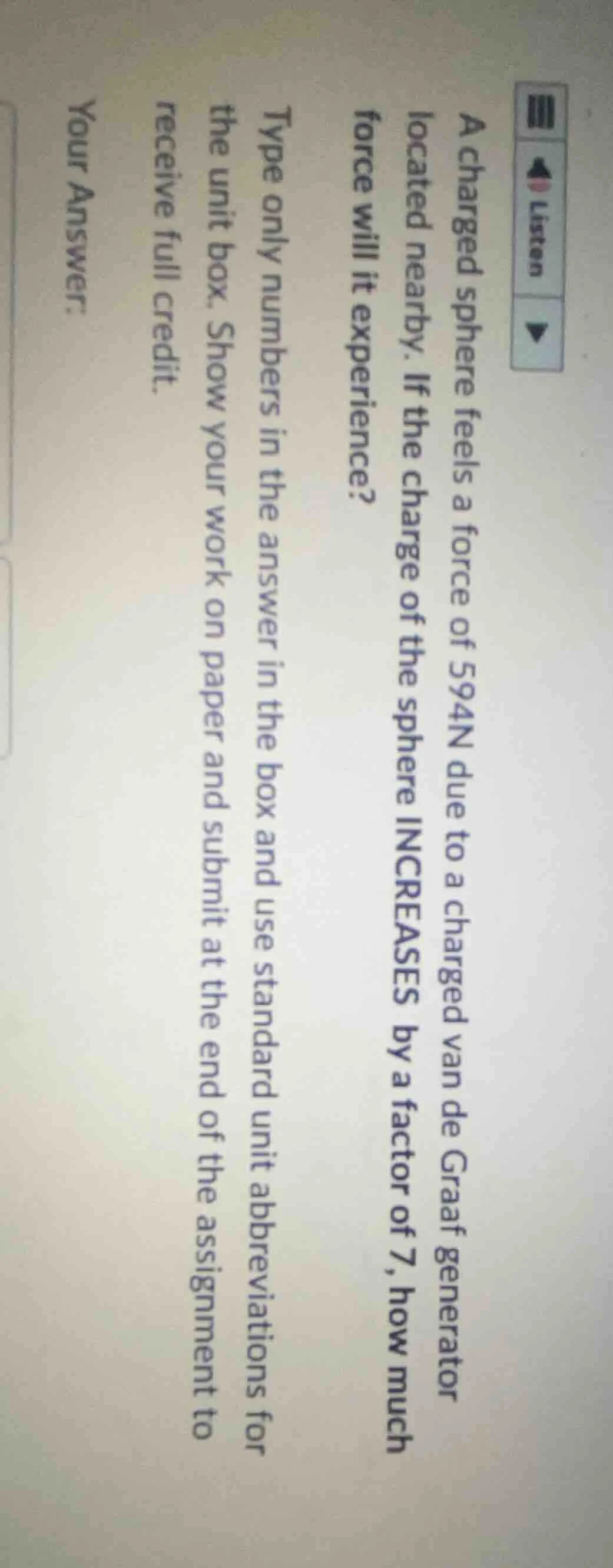 a charged sphere feels a force of 594n due to a charged van de graaf ge…