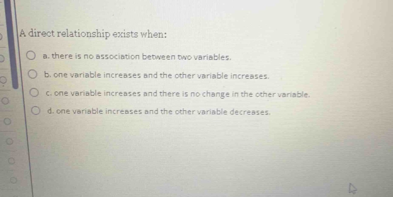 a direct relationship exists when: a. there is no association between t…