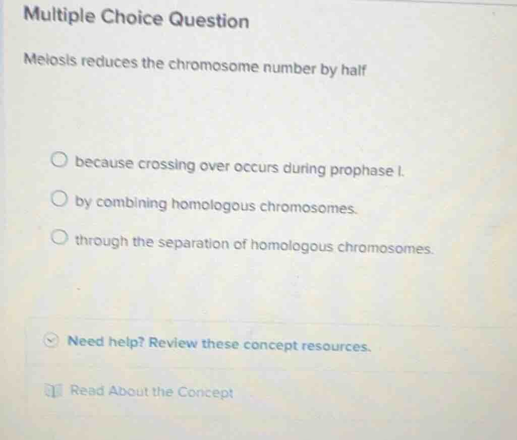 multiple choice question meiosis reduces the chromosome number by half …