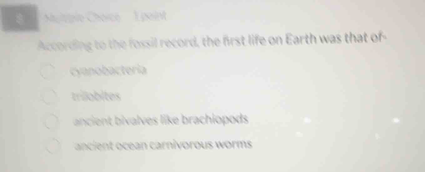 multiple choice 1 point according to the fossil record, the first life …