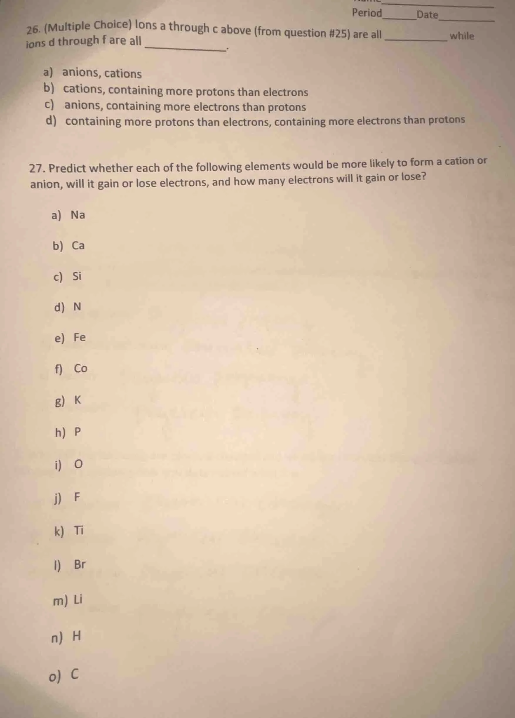 26. (multiple choice) ions a through c above (from question #25) are al…
