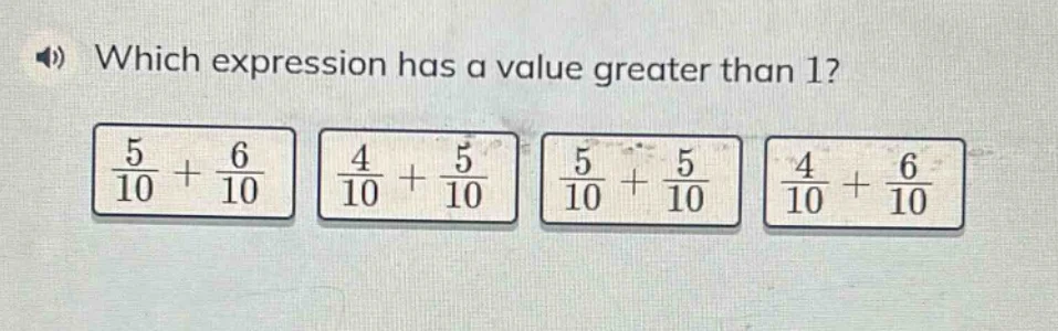 which expression has a value greater than 1? \\(\frac{5}{10} + \frac{6}…